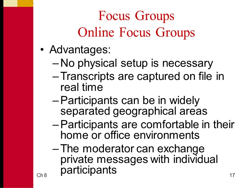 Ch 8 17 Focus Groups Online Focus Groups Advantages: No physical setup is necessary